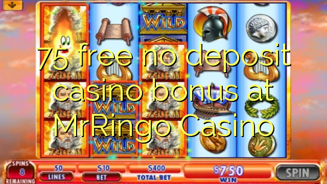 75 free no deposit casino bonus at MrRingo Casino