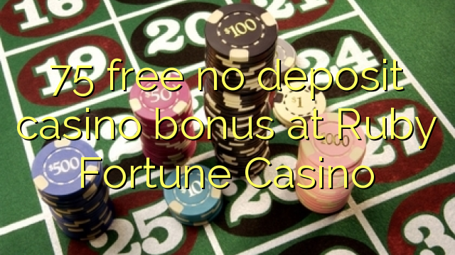 75 бесплатно без депозит казино бонус во Ruby Fortune казино