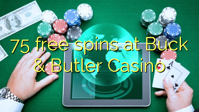75 gratissnurr på Buck & Butler Casino