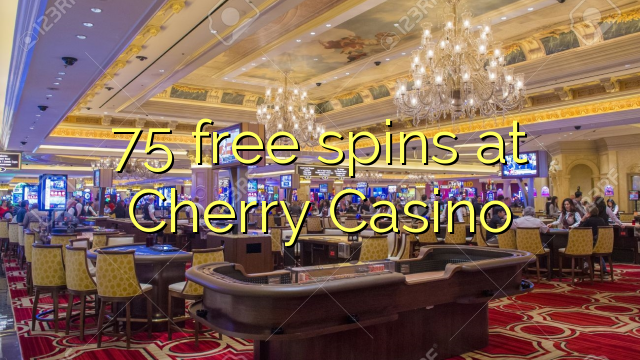 75 free spins at Cherry Casino