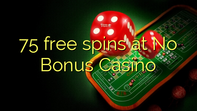 75 gratissnurr på No Bonus Casino