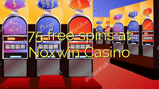 75 free spins at Noxwin Casino