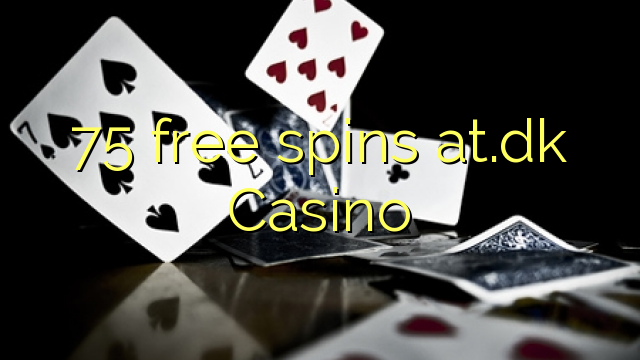 75 free spins sa.dk Casino