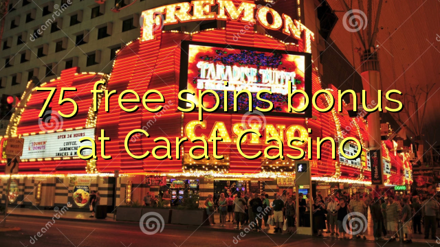 75 free spins bonus at Carat Casino