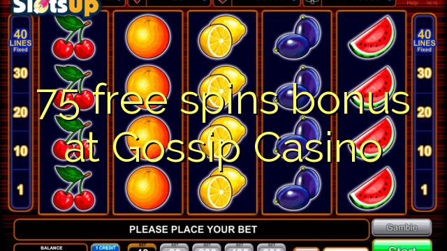 Ang 75 free spins bonus sa Gossip Casino
