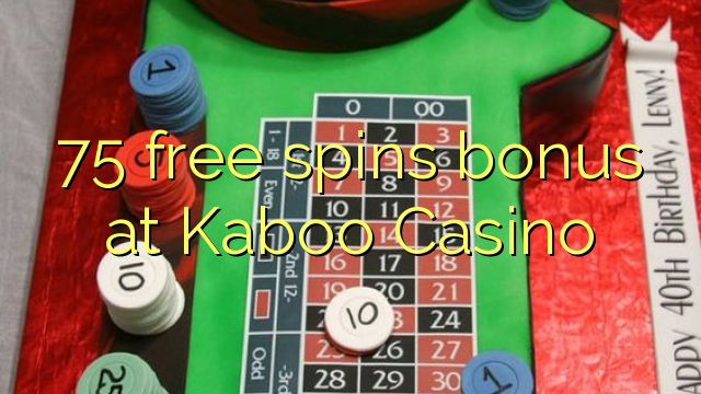75 b'xejn spins bonus fuq Kaboo Casino