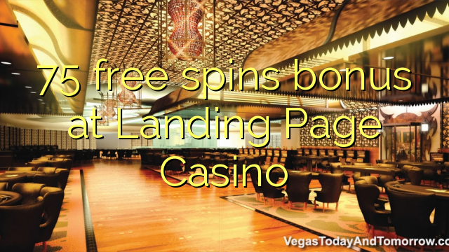 75 free spins bonus at Landing Page Casino