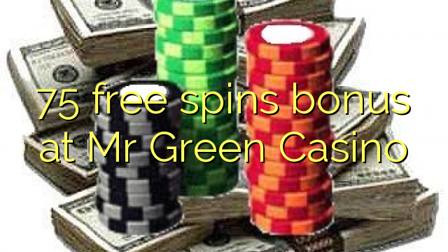 75 free inā bonus i Mr Green Casino