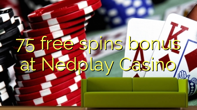 Ang 75 free spins bonus sa Nedplay Casino