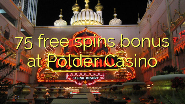 75 free spins bonus at Polder Casino