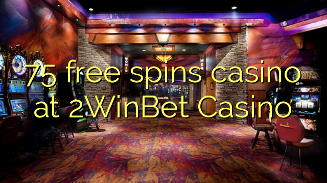 75 free spins casino at 2WinBet Casino