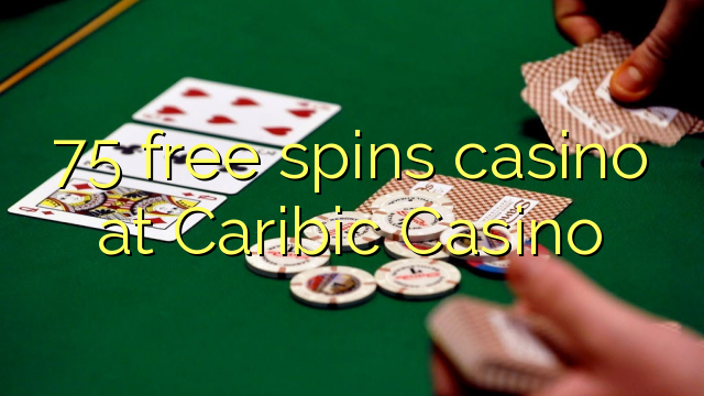 75 free spins casino at Caribic Casino