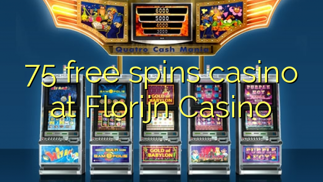 75 free spins casino at Florijn  Casino