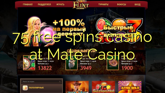 75 free spins gidan caca a Mate Casino