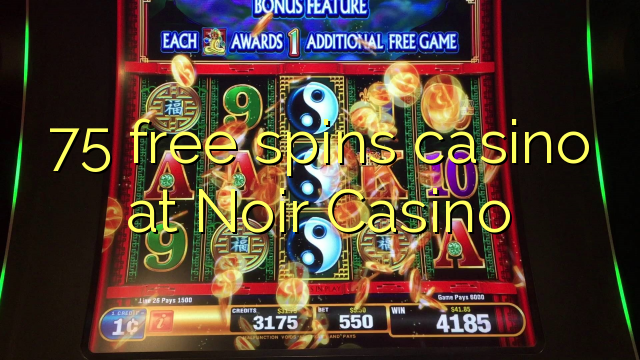 75 ufulu amanena kasino pa Noir Casino