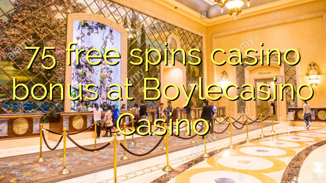 75 free spins casino bonus at BoyleCasino