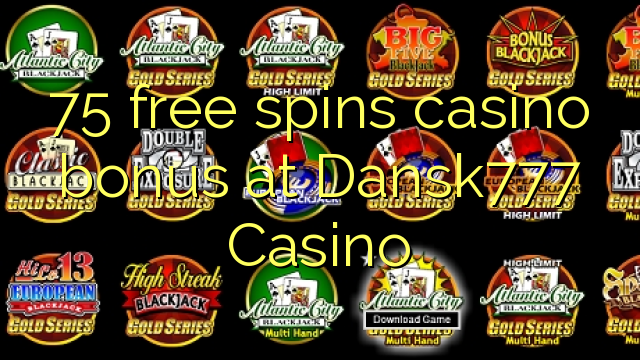 75 free spins casino bonus at Dansk777 Casino