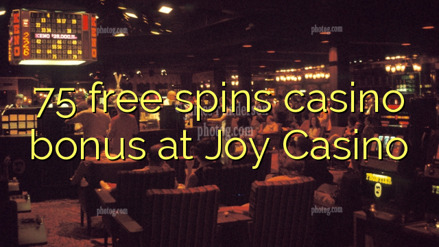 75 free spins casino bonus at Joy  Casino