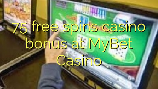 75 free spins casino bonus at MyBet Casino