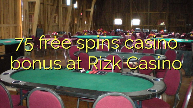75 free spins casino bonus at Rizk Casino
