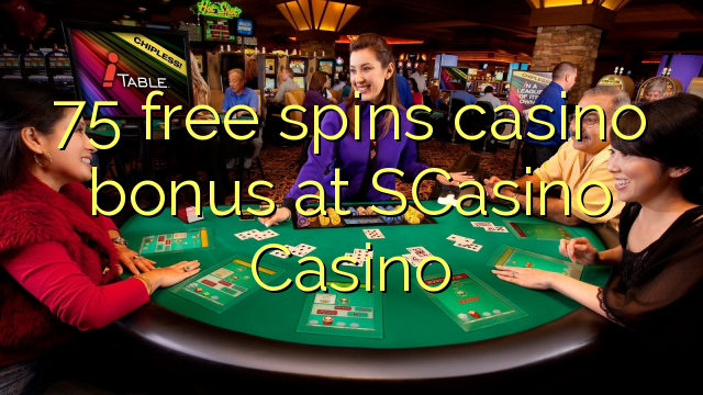 75 free spins casino bonus at SCasino 