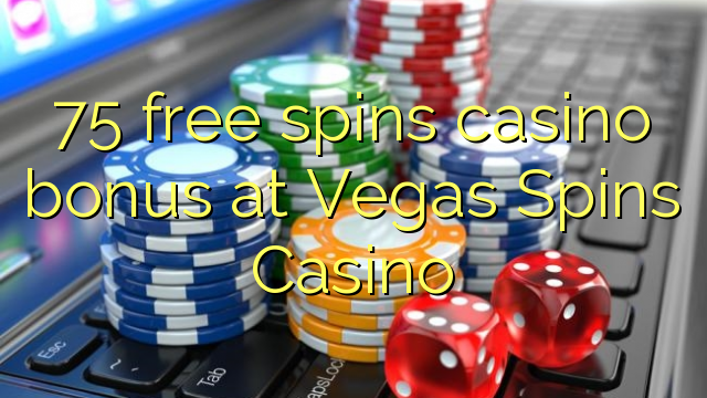 75 free spins casino bonus at Vegas Spins Casino