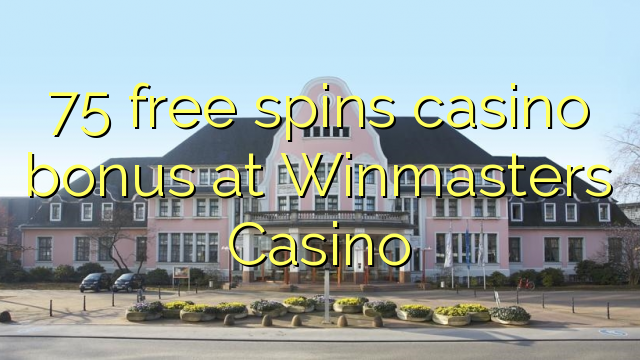 75 bebas berputar bonus kasino di Winmasters Casino