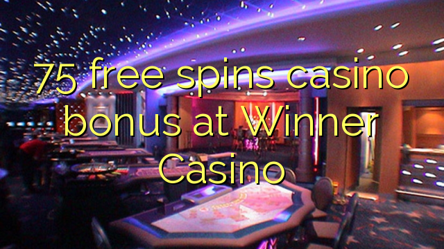 75 free spins casino bonus at Winner Casino