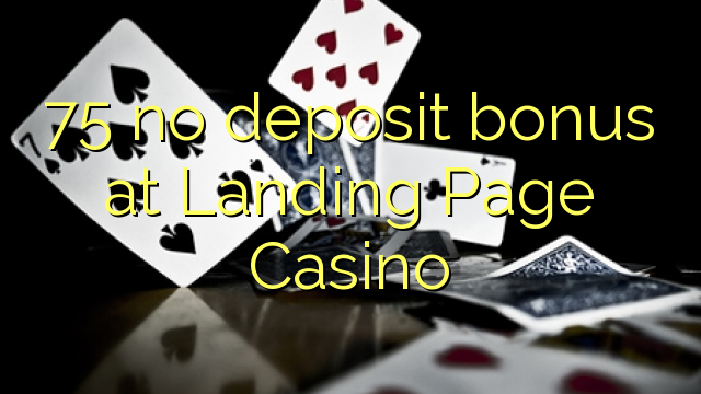 75 no deposit bonus at Landing Page Casino