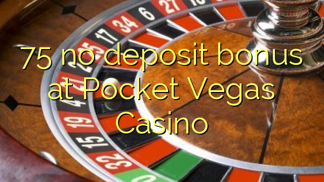75 ekki innborgunarbónus hjá Pocket Vegas Casino