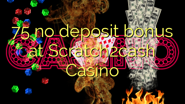 75 no deposit bonus at Scratch2cash Casino