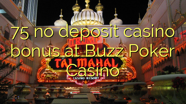 75 no deposit casino bonus at Buzz Poker Casino
