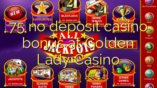 75 no deposit casino bonus at Golden Lady Casino