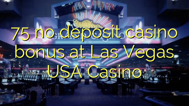 75 no deposit casino bonus at Las Vegas USA Casino