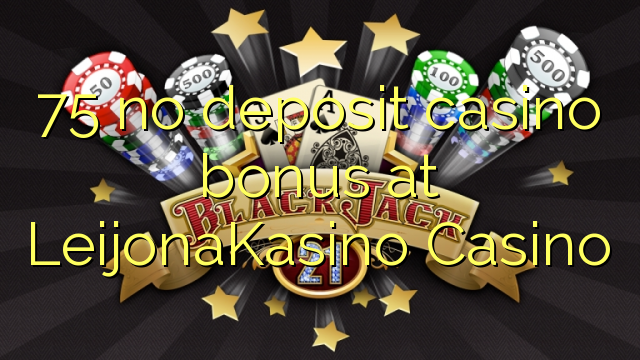 75 euweuh deposit kasino bonus di LeijonaKasino Kasino
