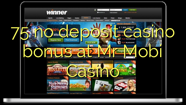 75 gjin opslach kasino bonus by Mr Mobi Casino