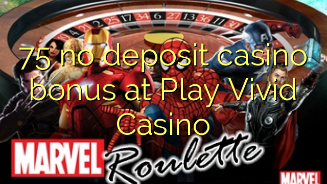 75 no deposit casino bonus at Play Vivid Casino