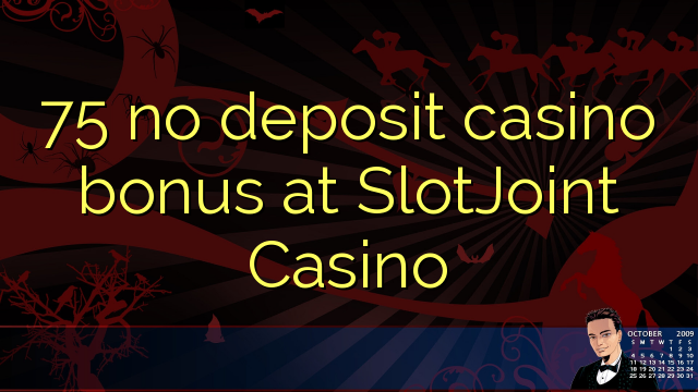 โบนัส 75 ไม่มีเงินฝากคาสิโนที่ SlotJoint Casino