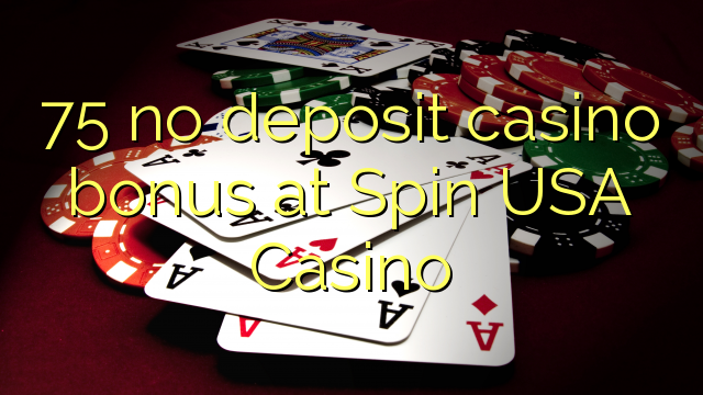 75 no deposit casino bonus at Spin USA Casino