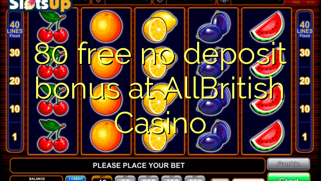 80 walang libreng deposito na bonus sa AllBritish Casino