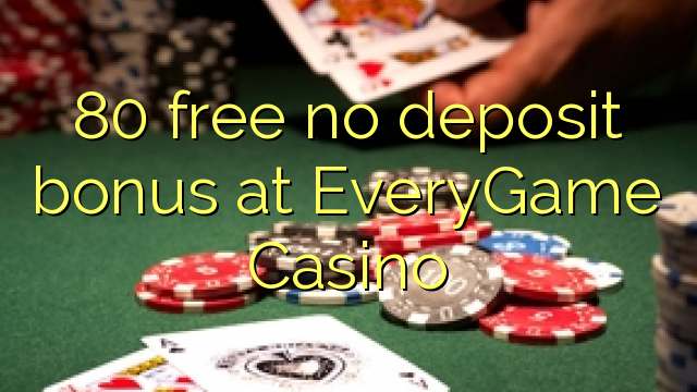 80 free no deposit bonus at EveryGame Casino