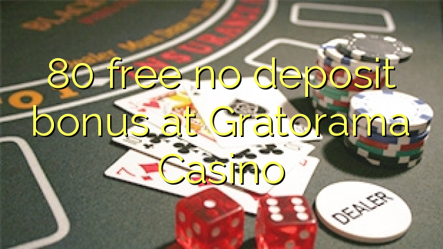 I-80 mahhala ayikho ibhonasi ye-deposit ku-Gratorama Casino