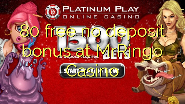 80 free no deposit bonus at MrRingo Casino