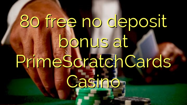 80 ngosongkeun euweuh bonus deposit di PrimeScratchCards Kasino