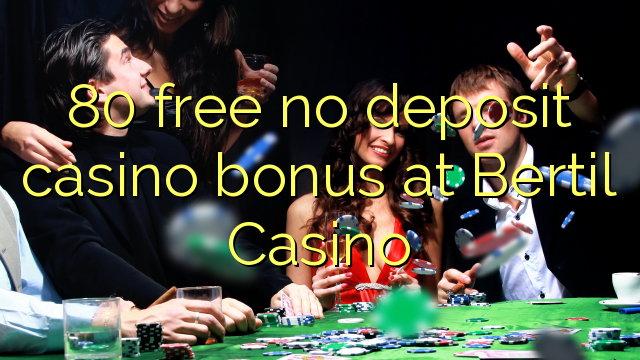 ohne Einzahlung Casino Bonus bei Bertil Casino 80 kostenlos