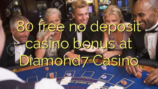 80 free no deposit casino bonus at Diamond7 Casino