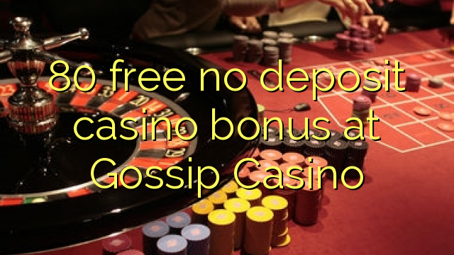 80 libirari ùn Bonus accontu Casinò à Gossip Casino