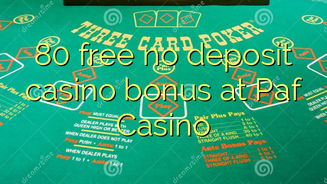 80 libreng walang deposit casino bonus sa Paf Casino