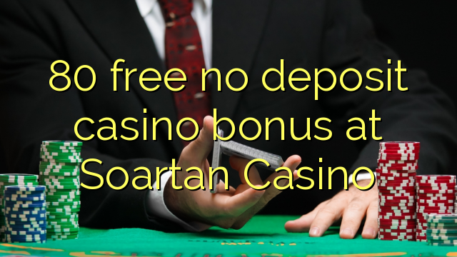 80 free no deposit casino bonus at Soartan Casino