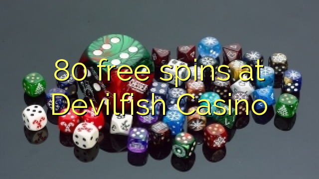 80 free spins at Devilfish Casino